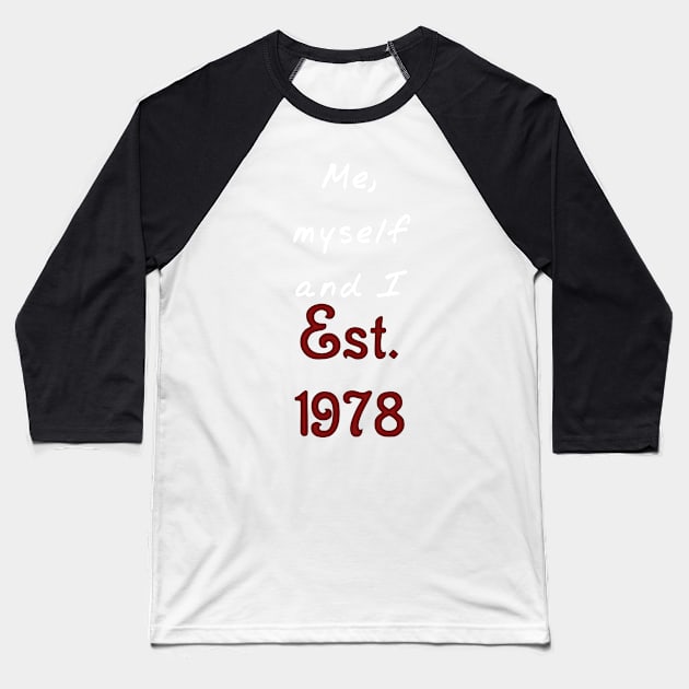 Me, Myself and I - Established 1978 Baseball T-Shirt by SolarCross
